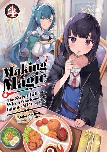 Aloha Zachou: Making Magic: The Sweet Life of a Witch Who Knows an Infinite MP Loophole Volume 4 (EBook, 2023, J-Novel Club)