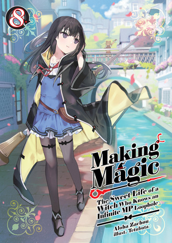 Aloha Zachou: Making Magic: The Sweet Life of a Witch Who Knows an Infinite MP Loophole Volume 8 (EBook, 2024, J-Novel Club)