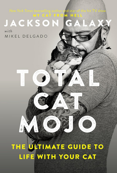 Jackson Galaxy: Total Cat Mojo (Paperback, 2017, TarcherPerigee)