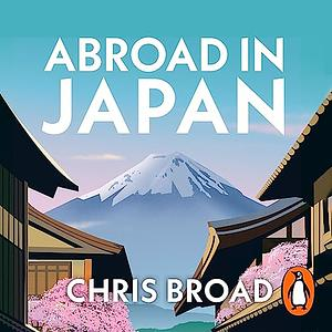 Chris Broad: Abroad in Japan (AudiobookFormat, Transworld - Transworld Digital)
