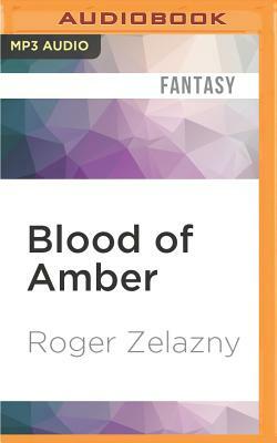 Roger Zelazny, Wil Wheaton: Blood of Amber (AudiobookFormat, 2016, Audible Studios on Brilliance)