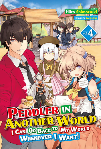 Hiiro Shimotsuki: Peddler in Another World: I Can Go Back to My World Whenever I Want! Volume 4 (EBook, 2023, J-Novel Club)
