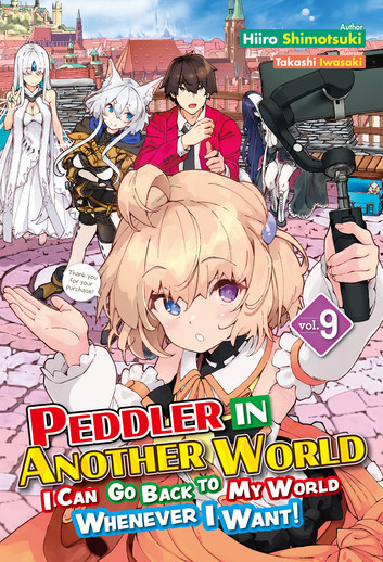 Hiiro Shimotsuki: Peddler in Another World: I Can Go Back to My World Whenever I Want! Volume 9 (EBook, 2024, J-Novel Club)
