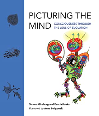 Simona Ginsburg, Eva Jablonka, Anna Zeligowski: Picturing the Mind (2022, MIT Press)
