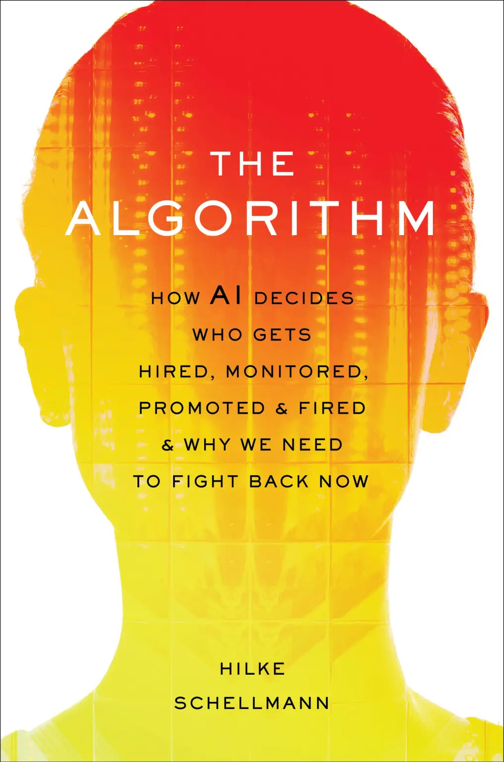 Hilke Schellmann: The Algorithm