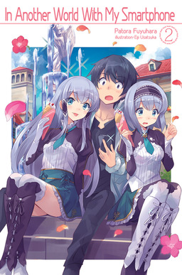 Patora Fuyuhara: In Another World With My Smartphone: Volume 2 (EBook, 2017, J-Novel Club)