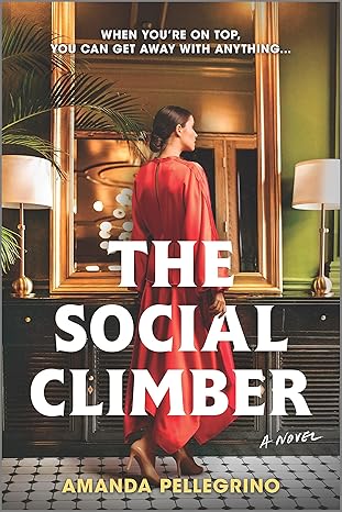 Amanda Pellegrino: The Social Climber: A Novel (Paperback, Park Row)