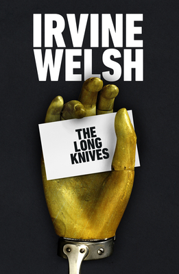 Irvine Welsh: The Long Knives (Paperback, 2022, Jonathan Cape)