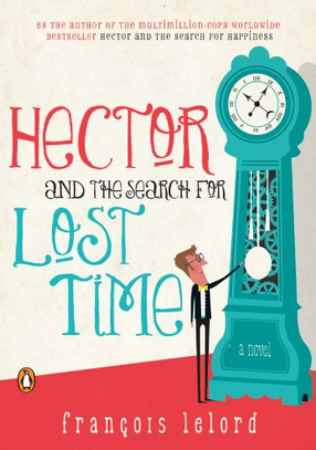 François Lelord: Hector and the search for lost time (2012, Penguin Books)