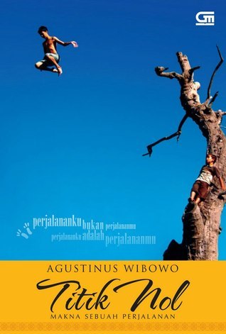 Agustinus Wibowo: Titik Nol (Paperback, Indonesian language, 2013, Gramedia Pustaka Utama)