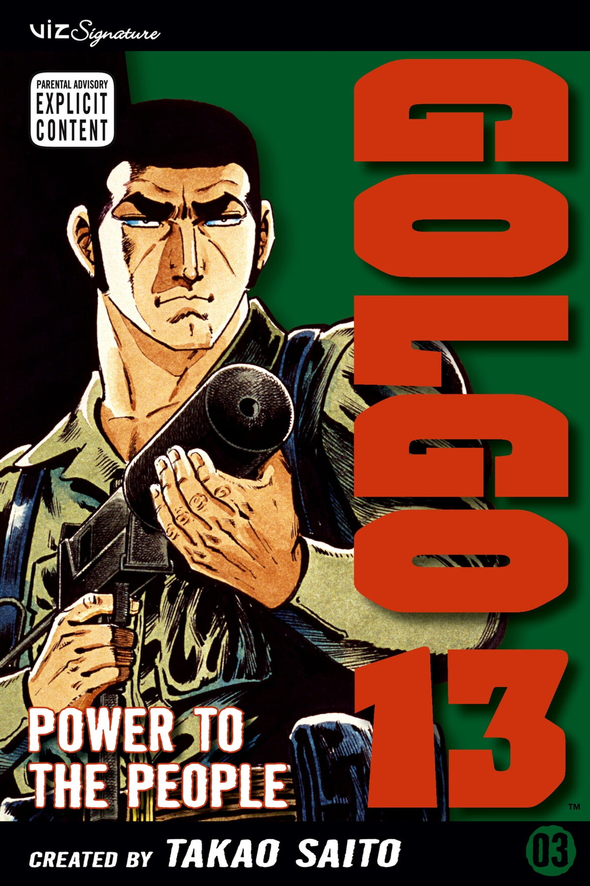 GOLGO 13
Power To the People

Viz English language reprint of the Japanese manga by Takao Saito. Dark-haired and dead-eyed Golgo 13 holding a giant weapon and about to assassinate someone who probably deserves it.