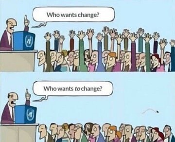 Cartoon: who wants change? Versus Who wants to change?