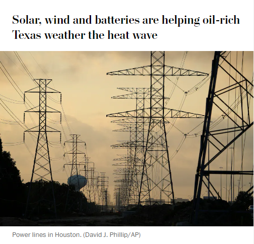 News headline and photo with caption.

Headline: Solar, wind and batteries are helping oil-rich Texas weather the heat wave

Photo with caption: Power lines in Houston. (David J. Phillip/AP)